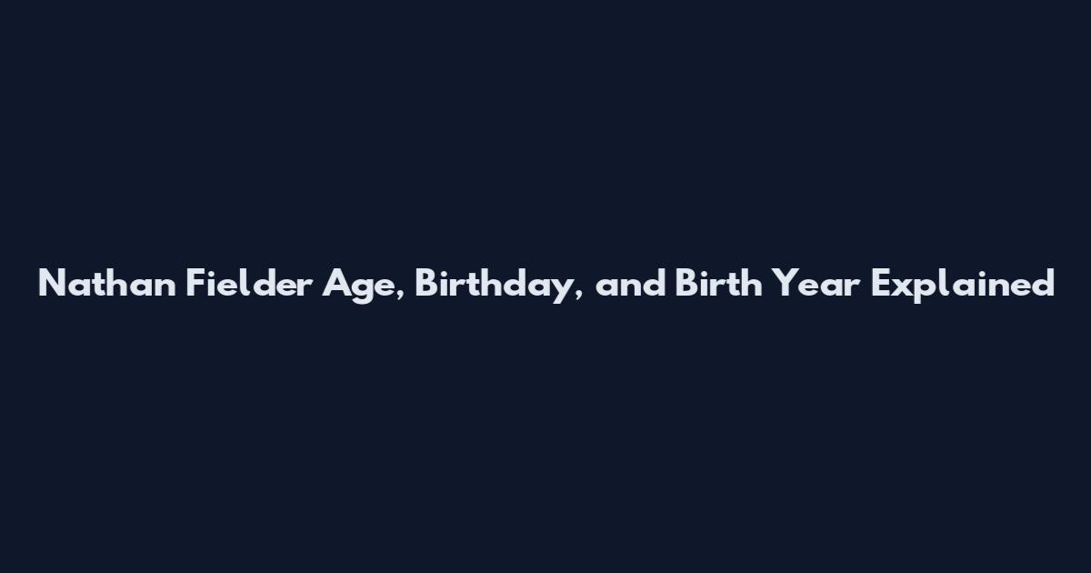 Nathan Fielder Age, Birthday, and Birth Year Explained