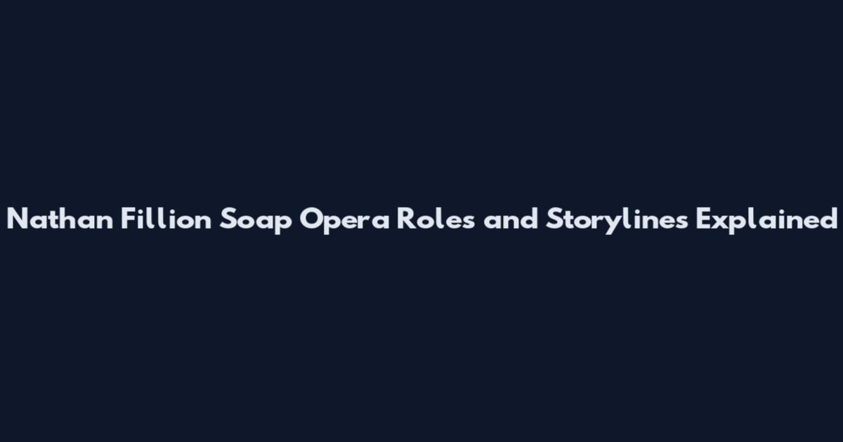 Nathan Fillion Soap Opera Roles and Storylines Explained