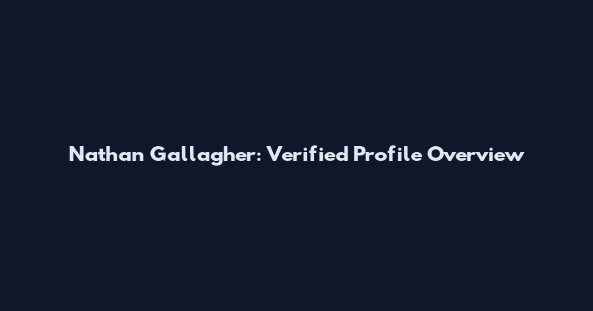 Nathan Gallagher: Verified Profile Overview