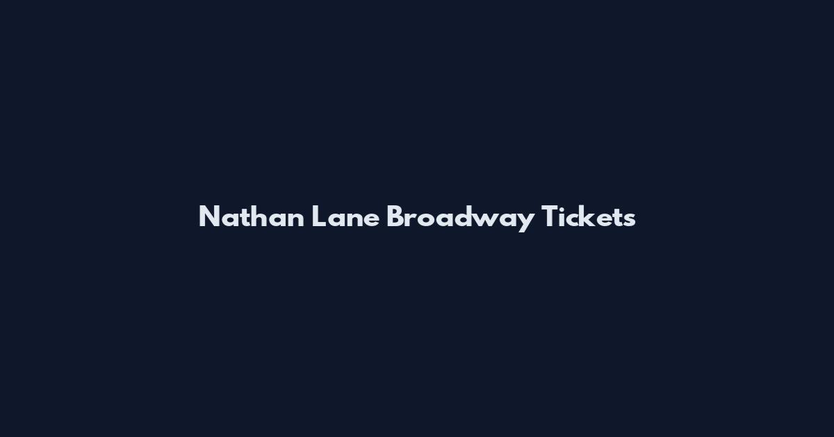 Nathan Lane Broadway Tickets