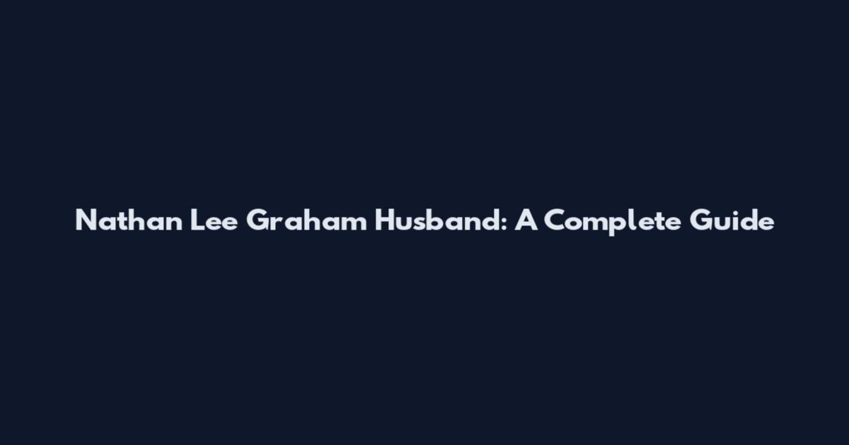 Nathan Lee Graham Husband: A Complete Guide