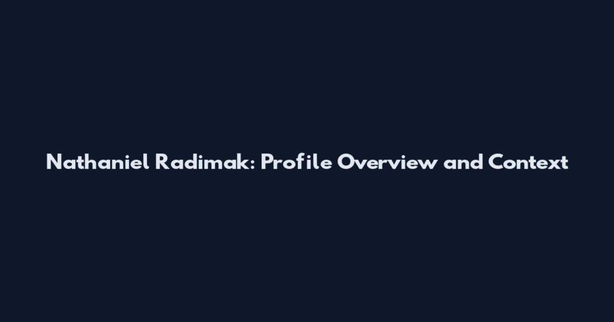 Nathaniel Radimak: Profile Overview and Context
