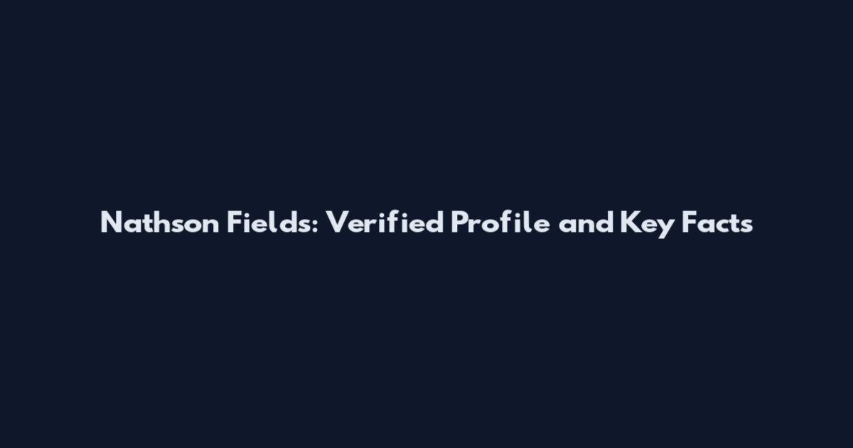 Nathson Fields: Verified Profile and Key Facts