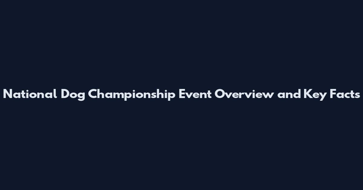 National Dog Championship Event Overview and Key Facts