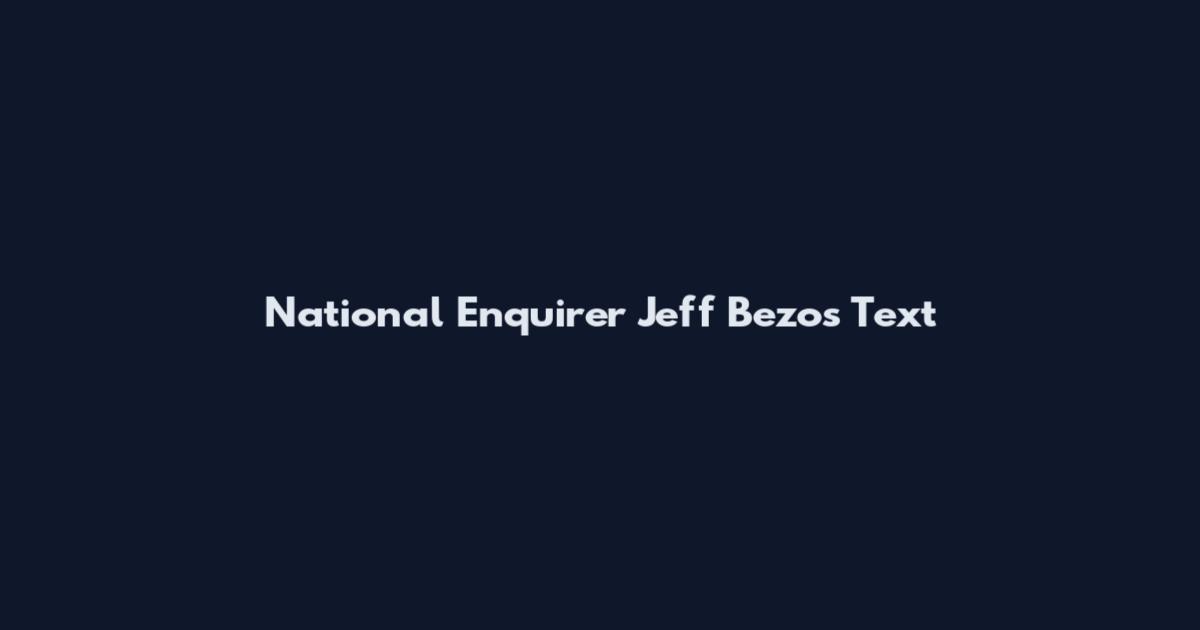 National Enquirer Jeff Bezos Text