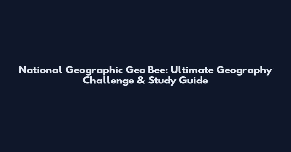 National Geographic Geo Bee: Ultimate Geography Challenge & Study Guide