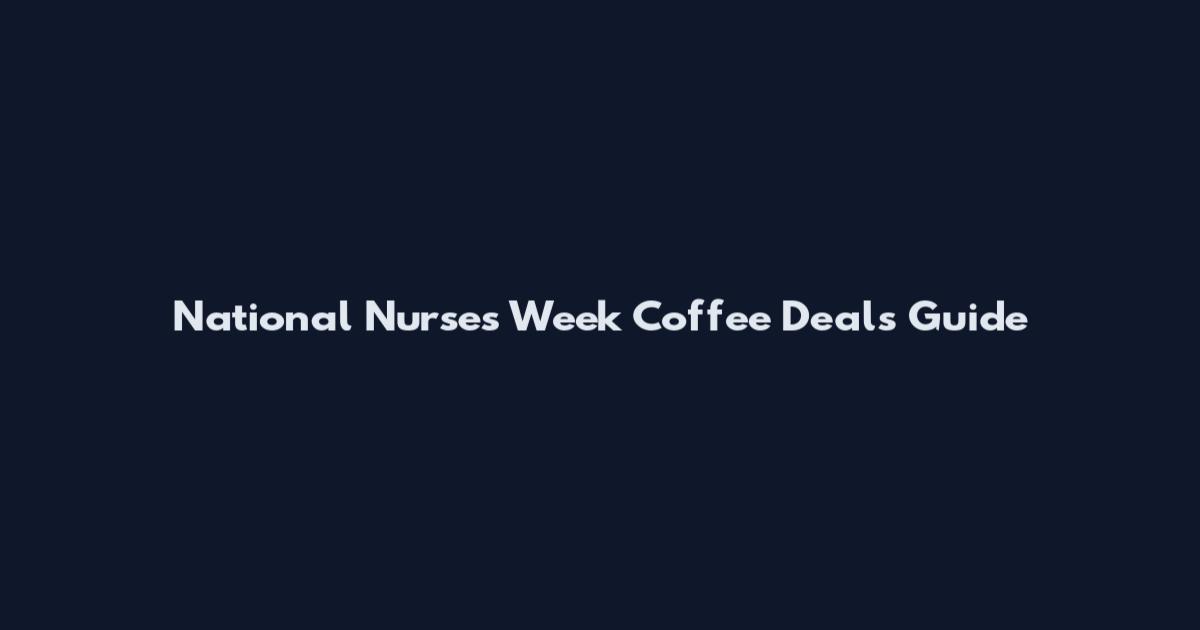 National Nurses Week Coffee Deals Guide