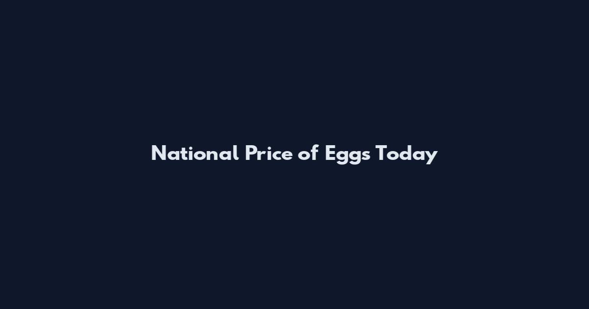 National Price of Eggs Today