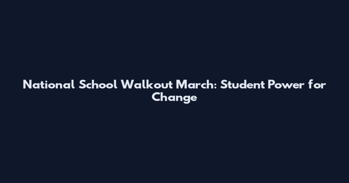 National School Walkout March: Student Power for Change