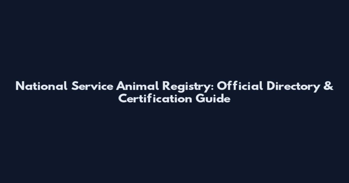 National Service Animal Registry: Official Directory & Certification Guide