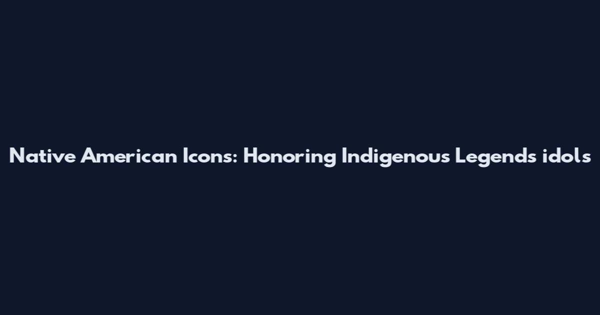 Native American Icons: Honoring Indigenous Legends idols