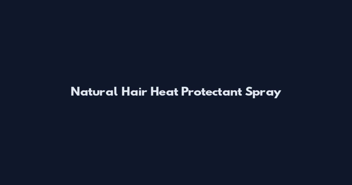 Natural Hair Heat Protectant Spray
