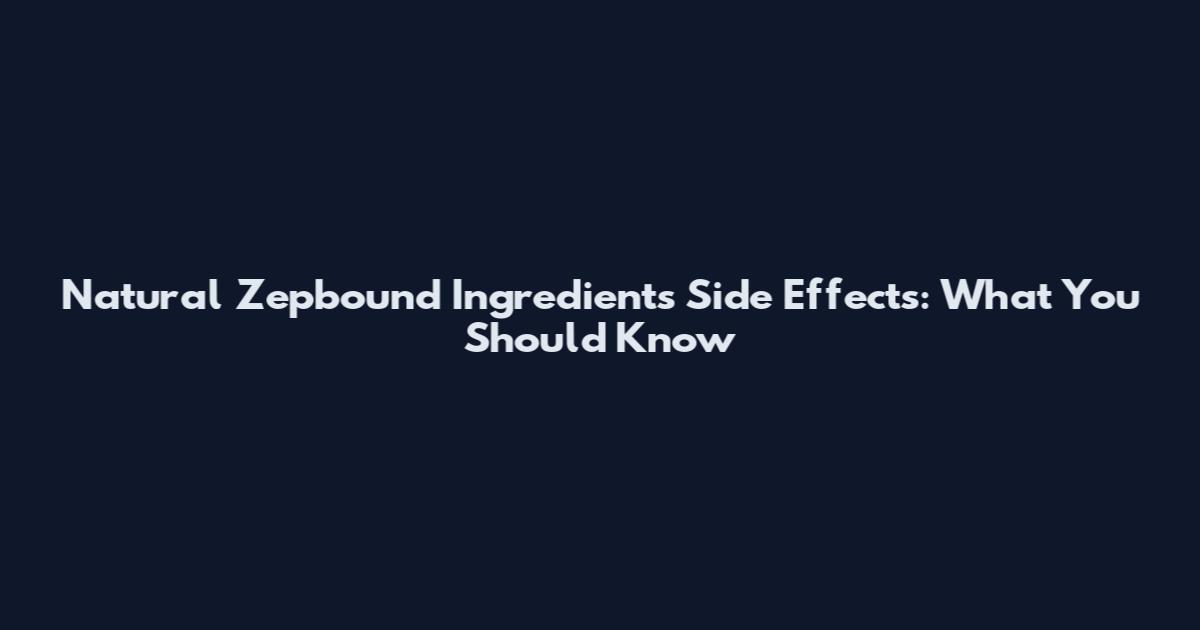 Natural Zepbound Ingredients Side Effects: What You Should Know