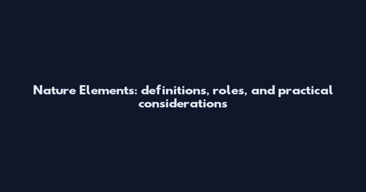 Nature Elements: definitions, roles, and practical considerations