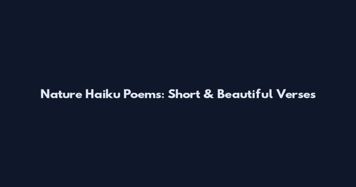 Nature Haiku Poems: Short & Beautiful Verses