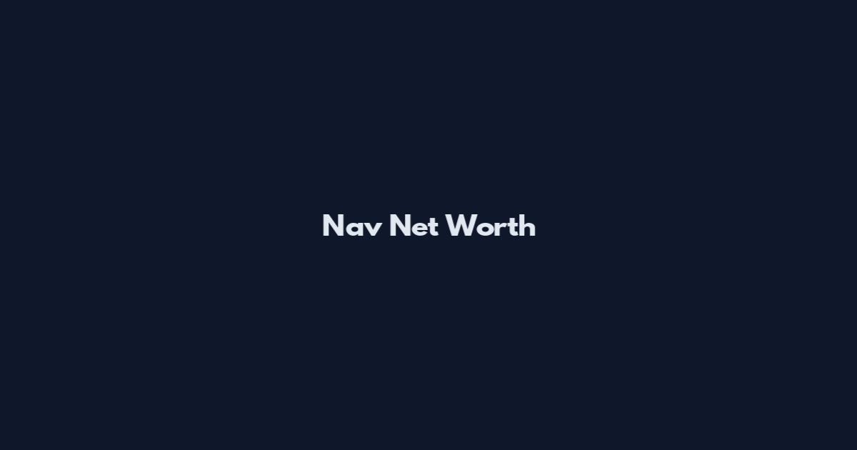 Nav Net Worth