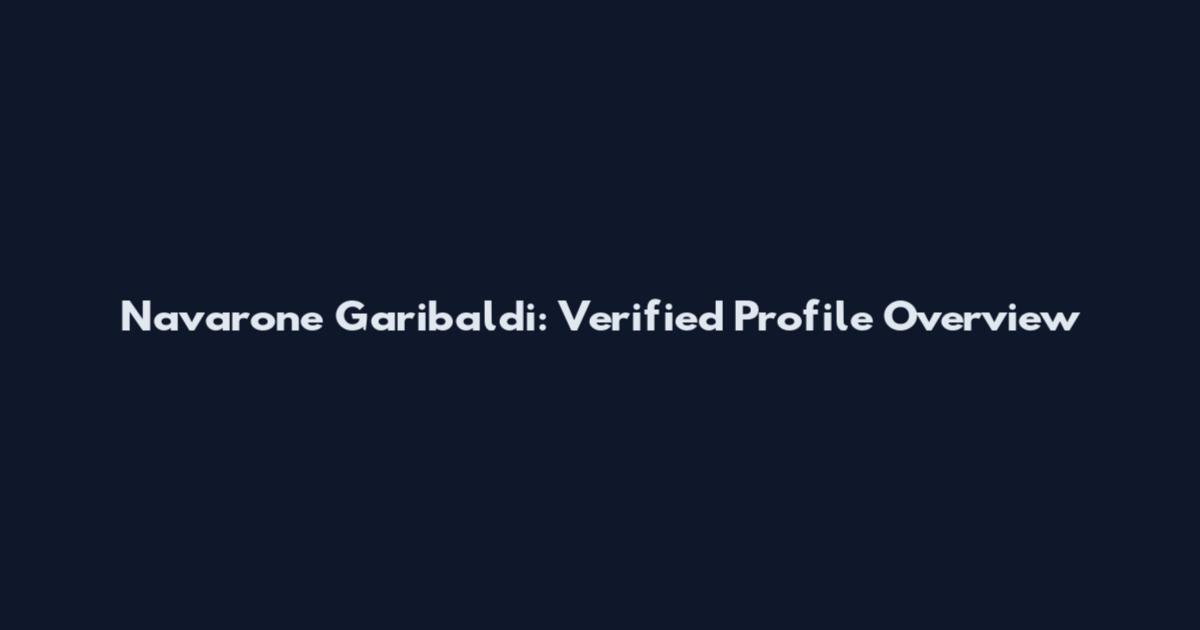 Navarone Garibaldi: Verified Profile Overview