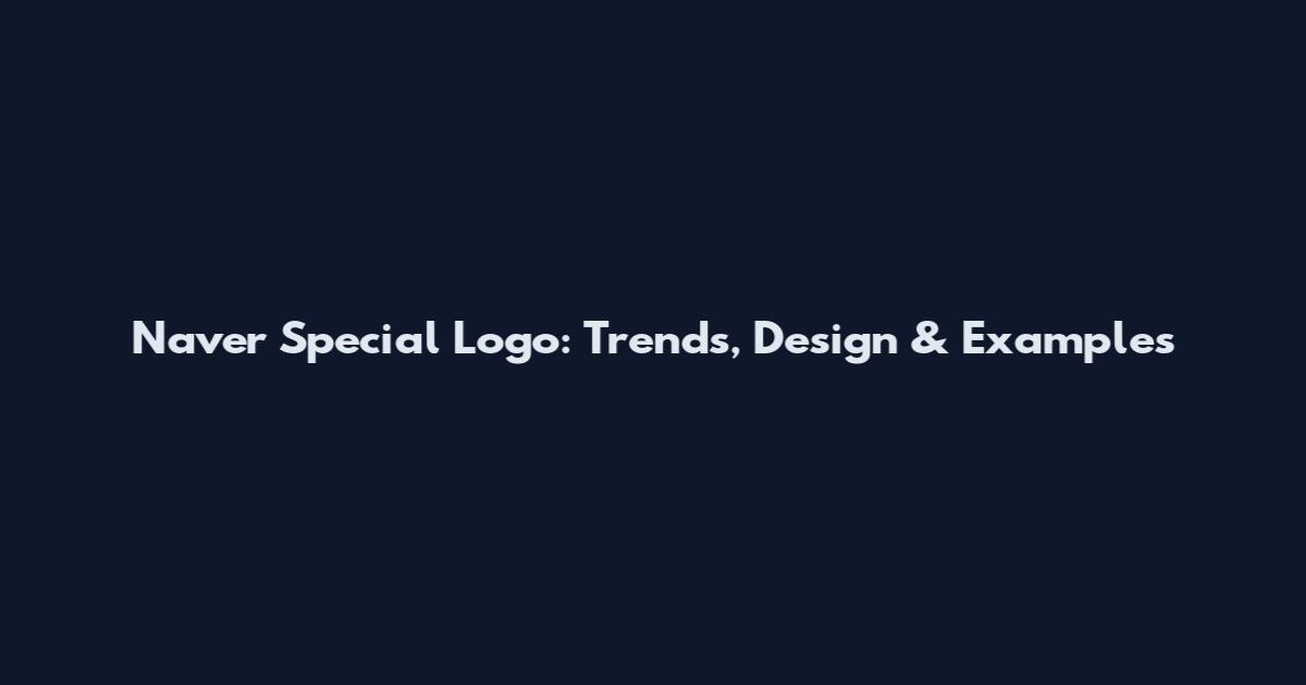 Naver Special Logo: Trends, Design & Examples