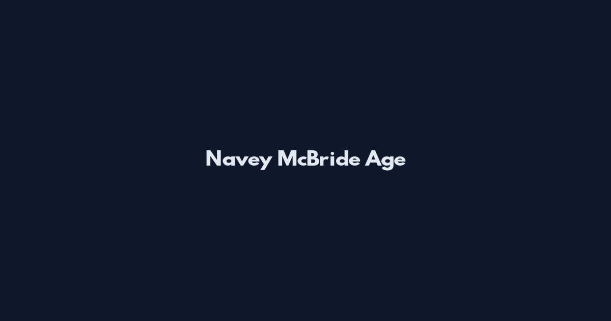 Navey McBride Age