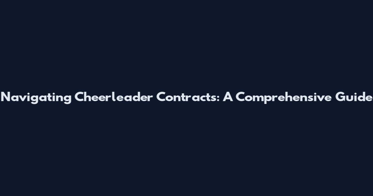 Navigating Cheerleader Contracts: A Comprehensive Guide