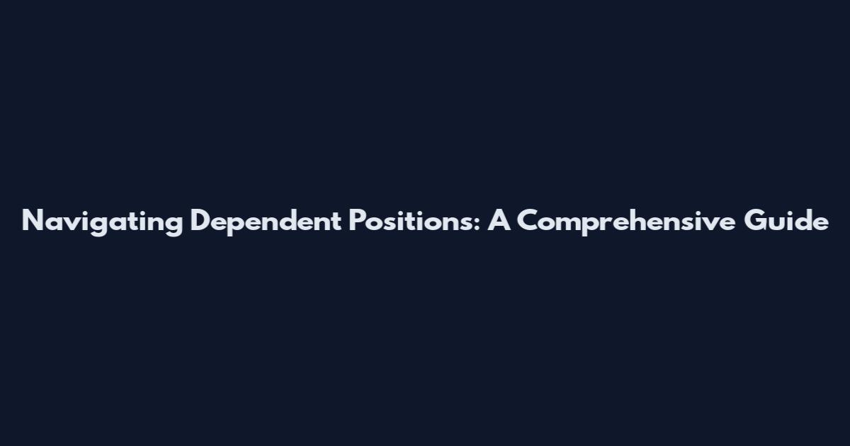 Navigating Dependent Positions: A Comprehensive Guide