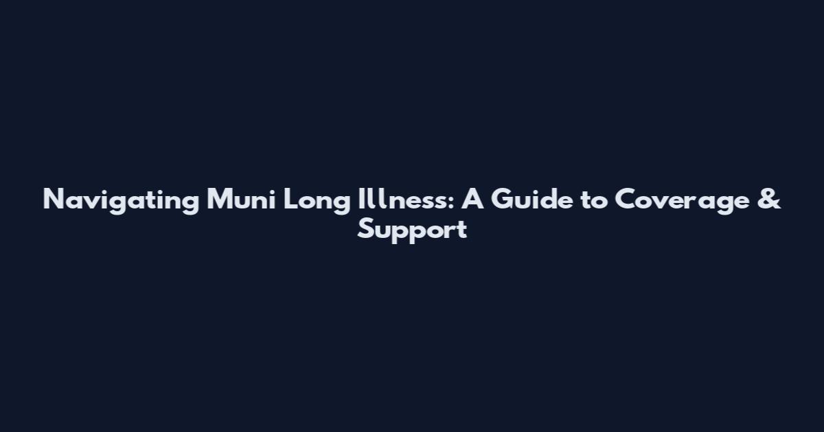 Navigating Muni Long Illness: A Guide to Coverage & Support