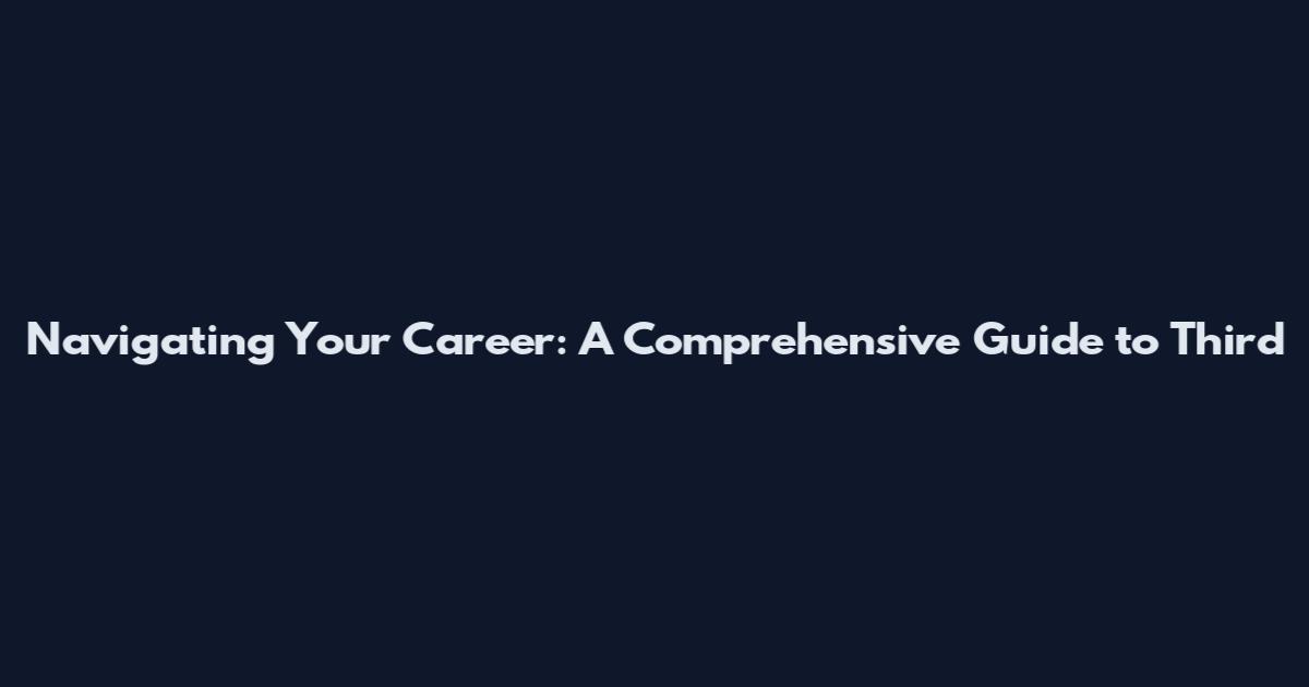 Navigating Your Career: A Comprehensive Guide to Third