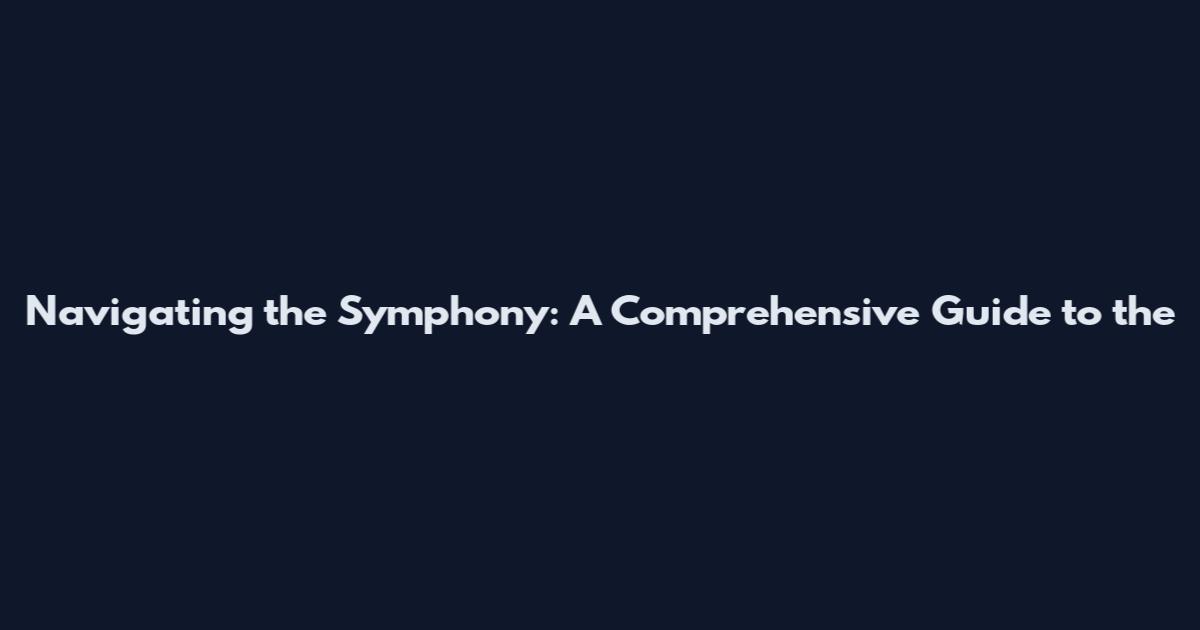Navigating the Symphony: A Comprehensive Guide to the