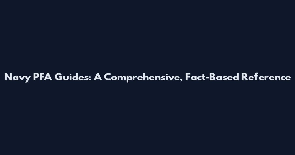 Navy PFA Guides: A Comprehensive, Fact-Based Reference