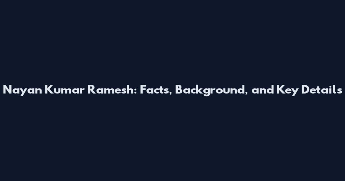 Nayan Kumar Ramesh: Facts, Background, and Key Details