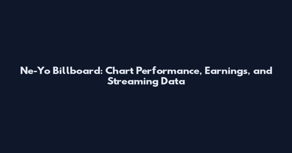 Ne-Yo Billboard: Chart Performance, Earnings, and Streaming Data