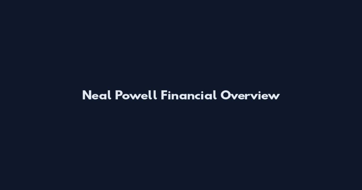 Neal Powell Financial Overview