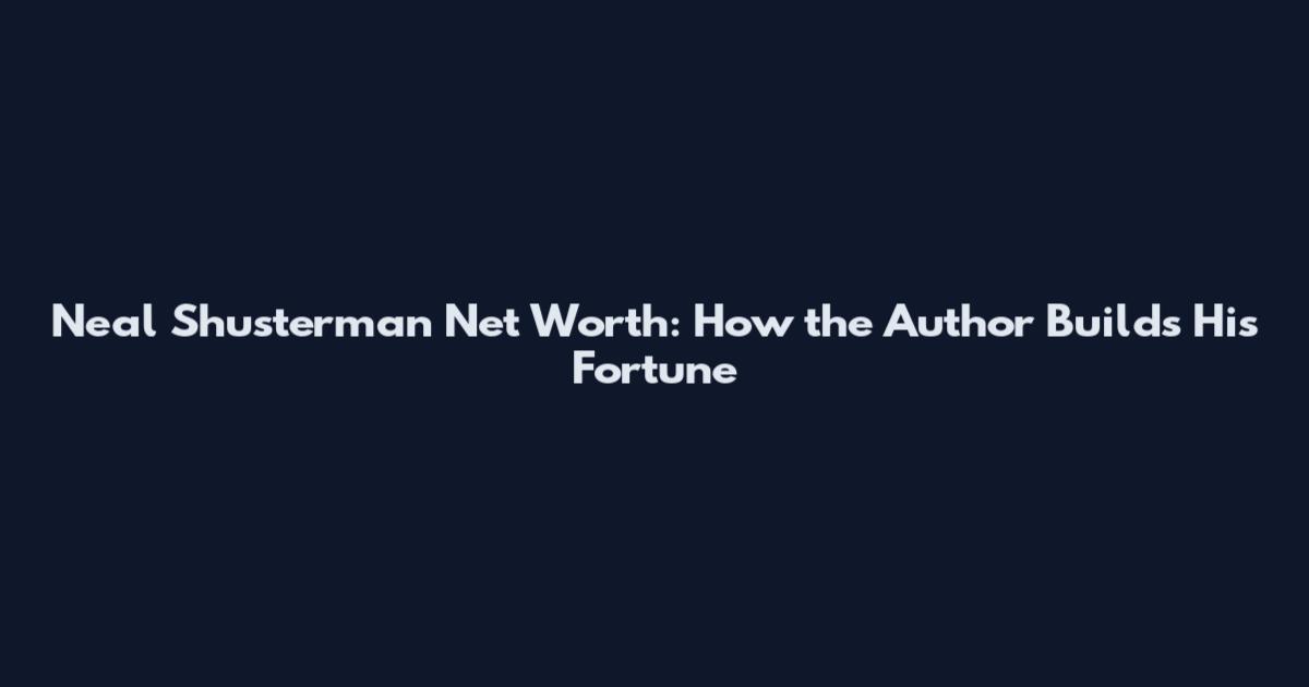 Neal Shusterman Net Worth: How the Author Builds His Fortune