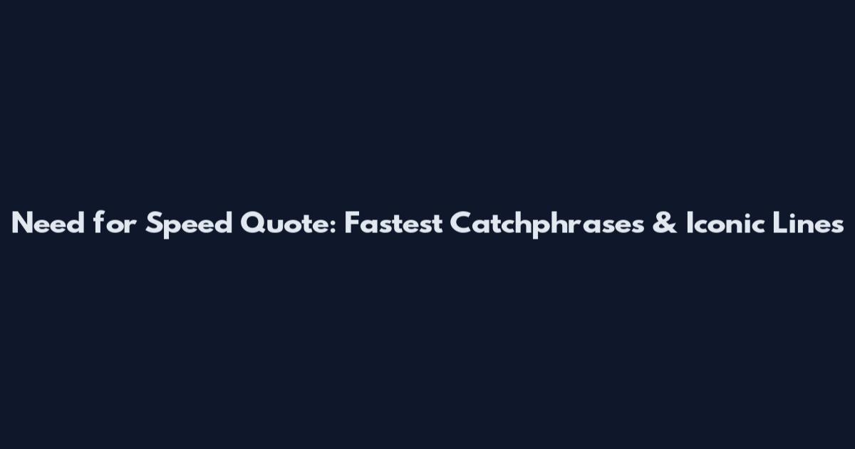 Need for Speed Quote: Fastest Catchphrases & Iconic Lines