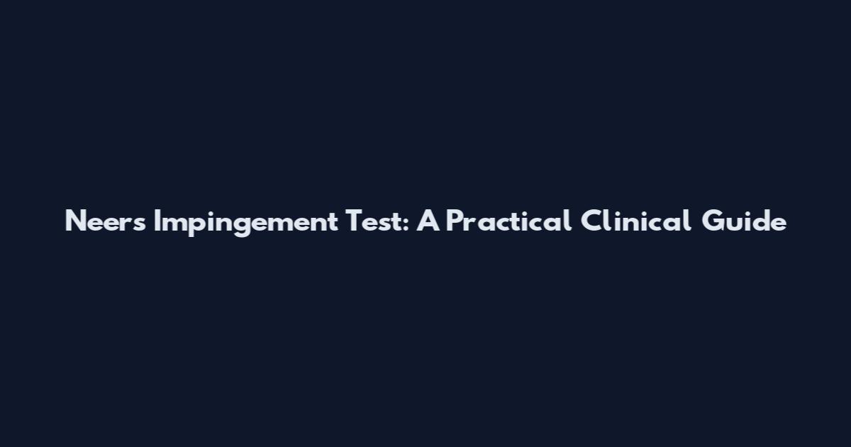 Neer's Impingement Test: A Practical Clinical Guide