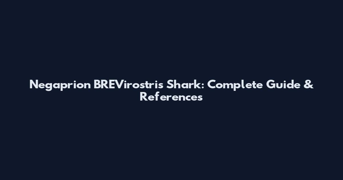Negaprion BREVirostris Shark: Complete Guide & References