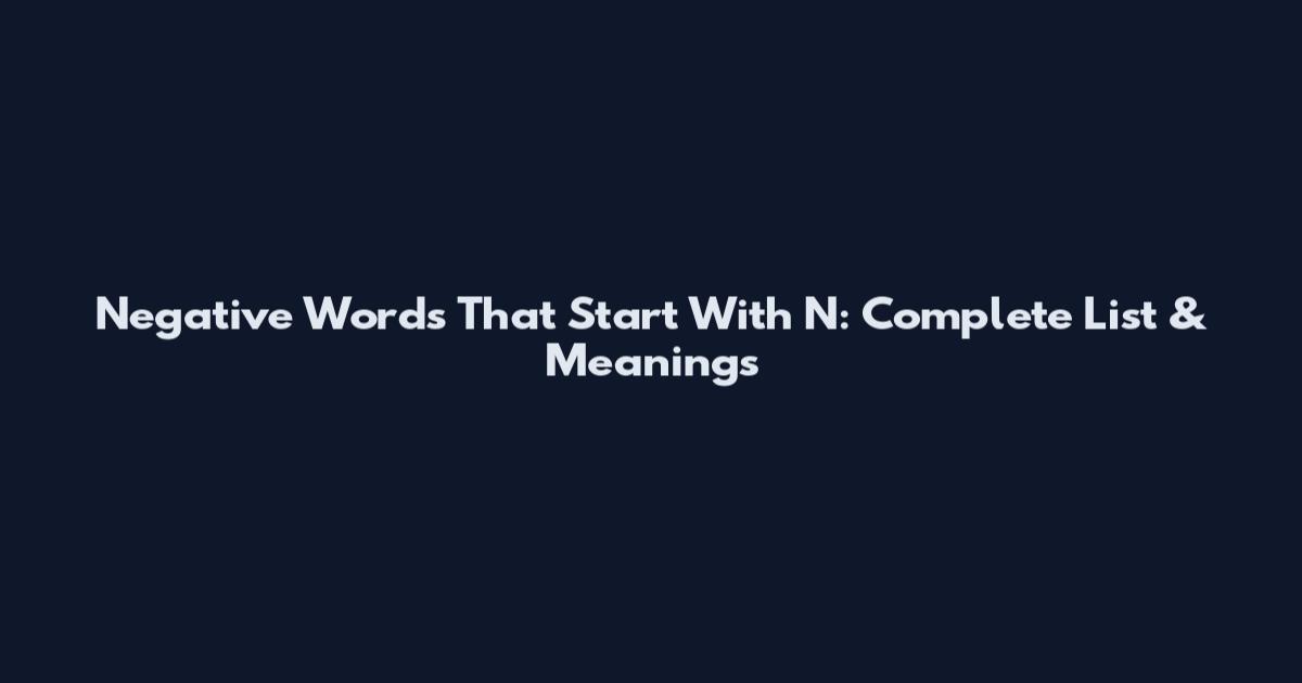 Negative Words That Start With N: Complete List & Meanings