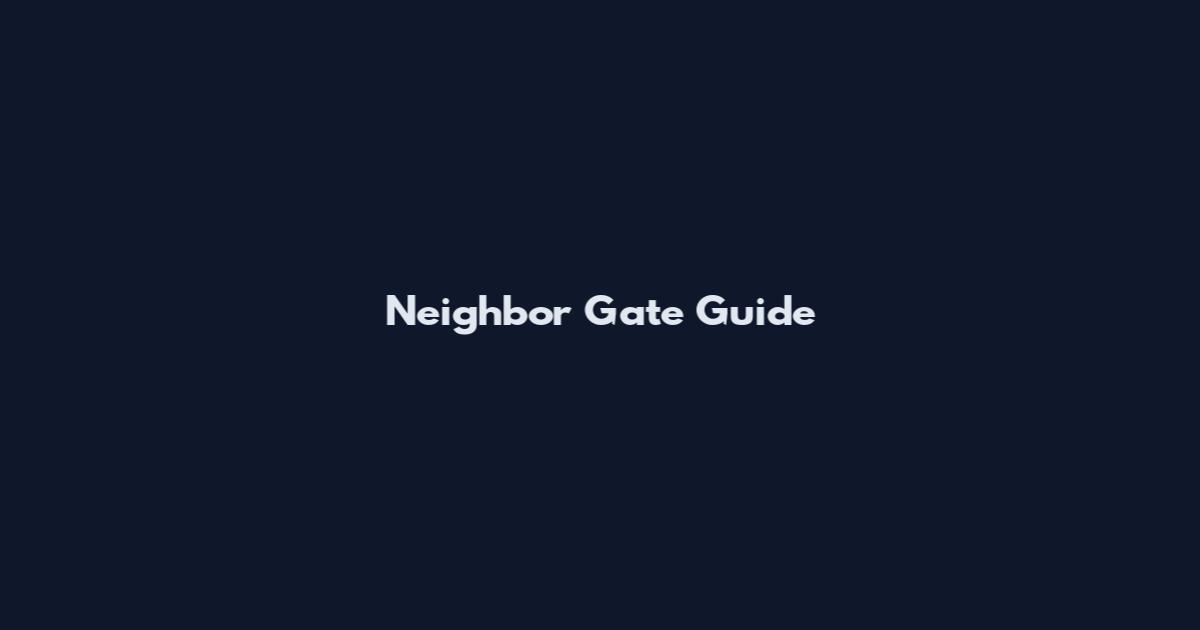 Neighbor Gate Guide