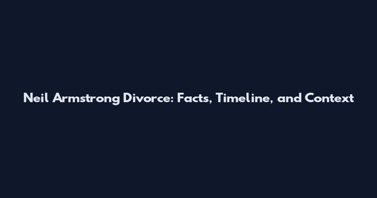 Neil Armstrong Divorce: Facts, Timeline, and Context