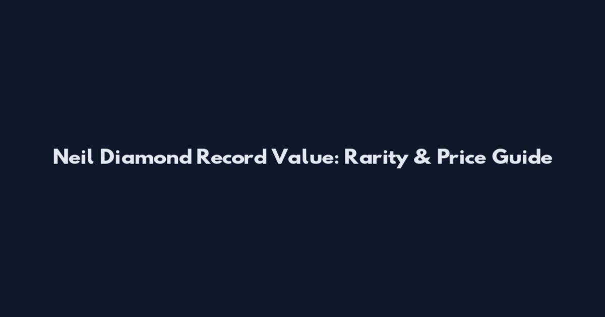 Neil Diamond Record Value: Rarity & Price Guide