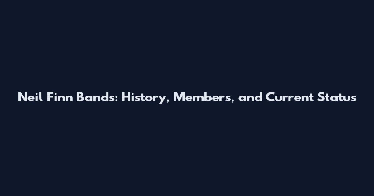 Neil Finn Bands: History, Members, and Current Status