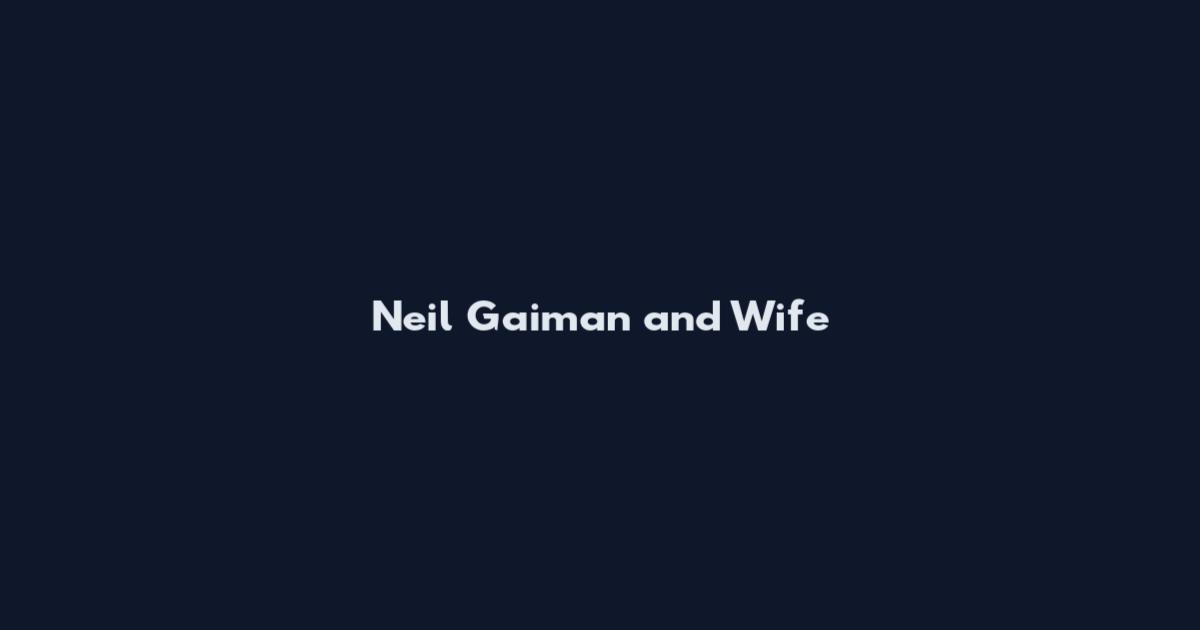 Neil Gaiman and Wife