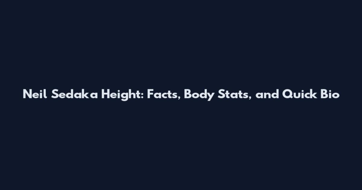 Neil Sedaka Height: Facts, Body Stats, and Quick Bio