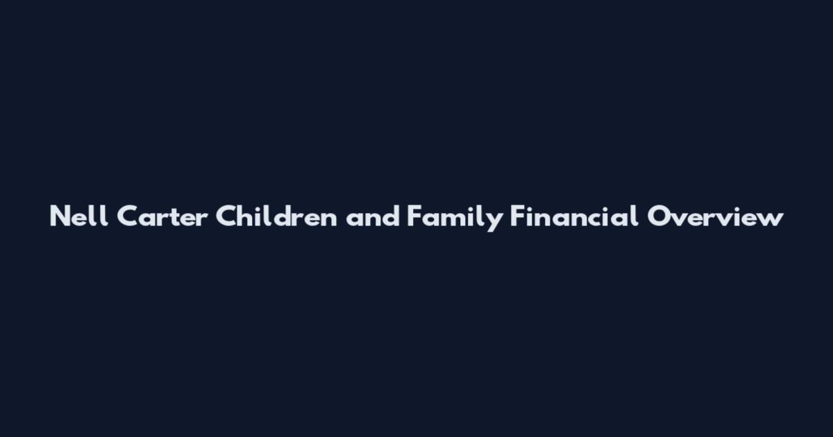 Nell Carter Children and Family Financial Overview