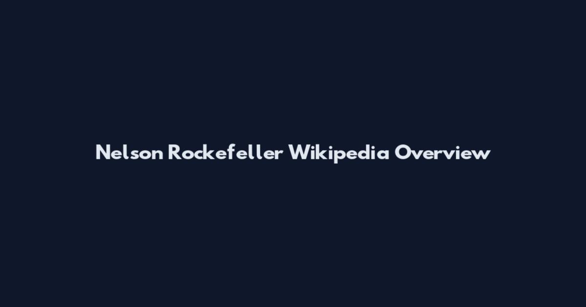 Nelson Rockefeller Wikipedia Overview