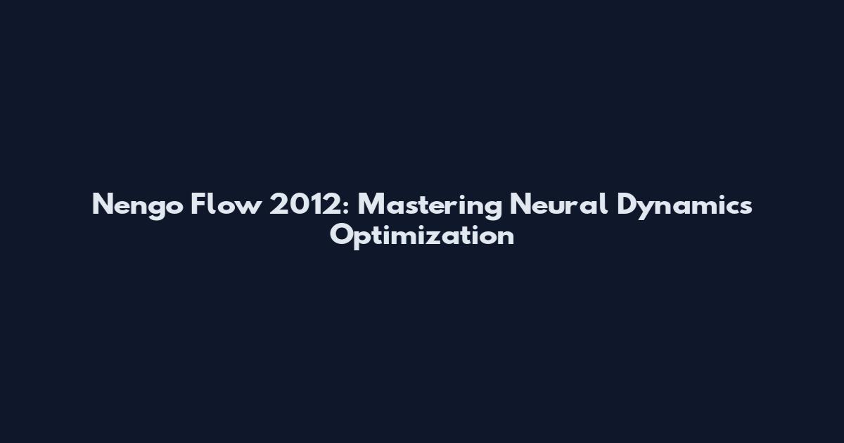 Nengo Flow 2012: Mastering Neural Dynamics Optimization