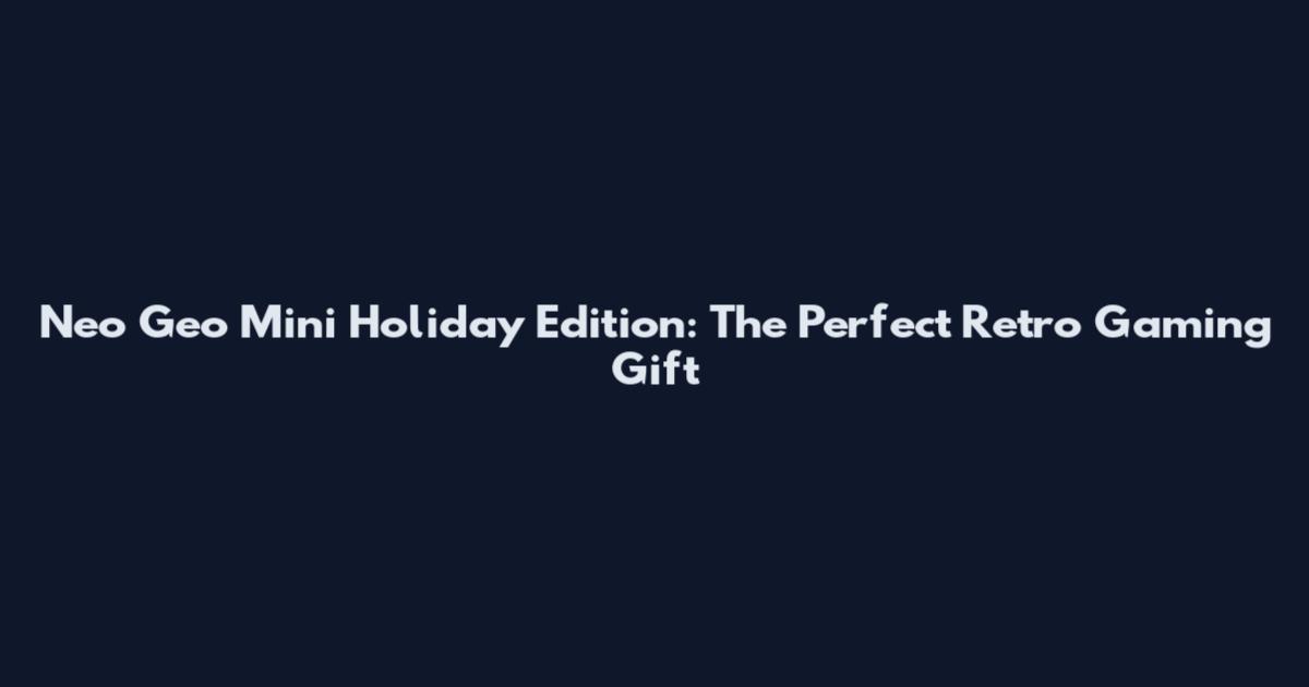 Neo Geo Mini Holiday Edition: The Perfect Retro Gaming Gift