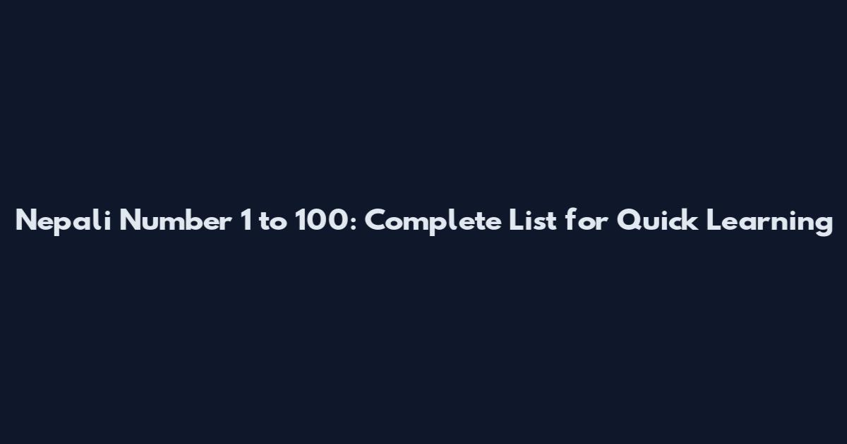 Nepali Number 1 to 100: Complete List for Quick Learning
