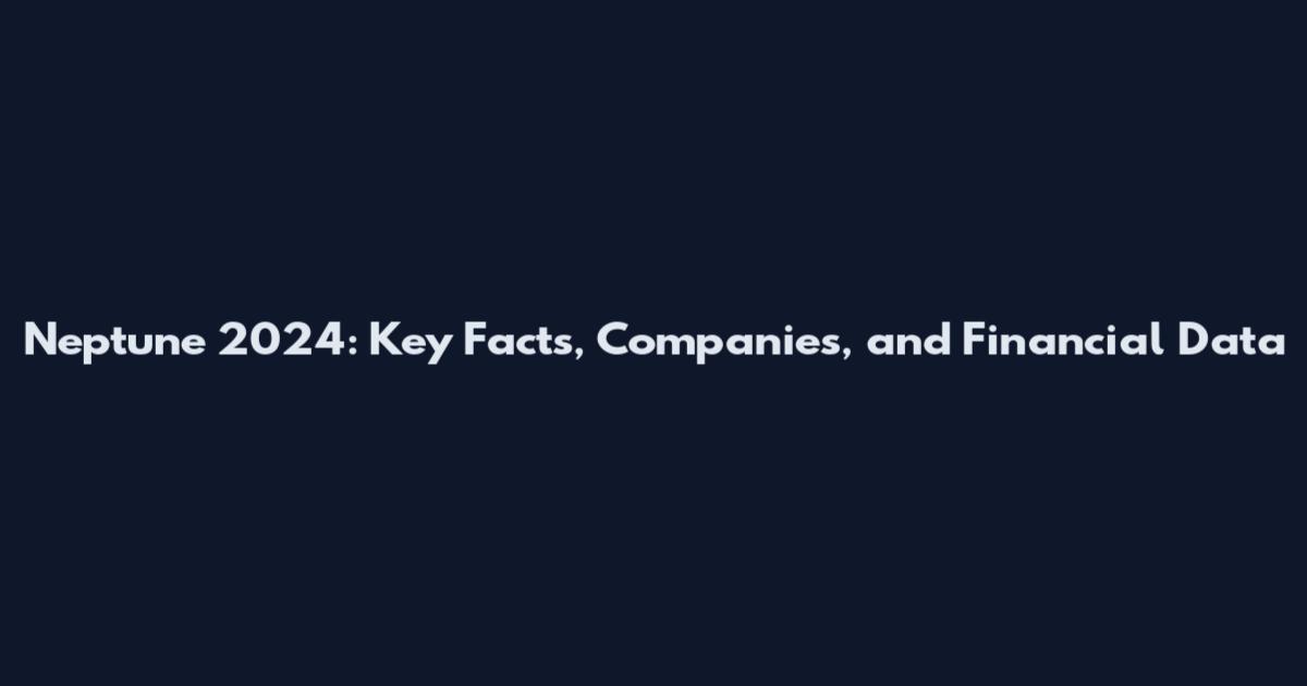 Neptune 2024: Key Facts, Companies, and Financial Data