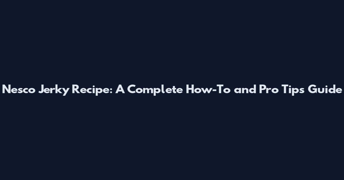 Nesco Jerky Recipe: A Complete How-To and Pro Tips Guide